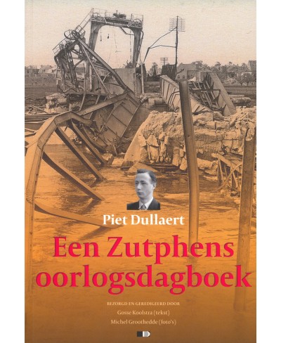 Piet Dullaert, Een Zutphens oorlogsdagboek